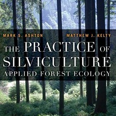 VIEW KINDLE 📙 The Practice of Silviculture: Applied Forest Ecology by  Mark S. Ashto