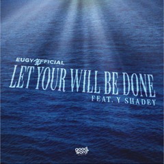 Let Your Will Be Done Feat. Y Shadey