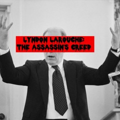Lyndon LaRouche: The Assassin's Creed