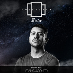 Polyptych Stories | Episode #236 - Francisco (PT)