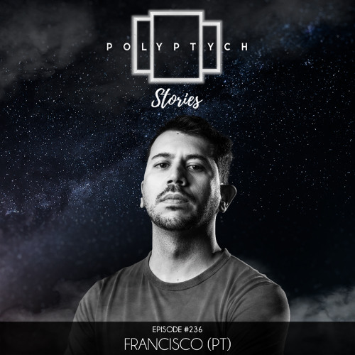 Polyptych Stories | Episode #236 - Francisco (PT)