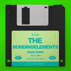 The Bondingelements Radio Show EP064 Mixed by BOND 05/03/24