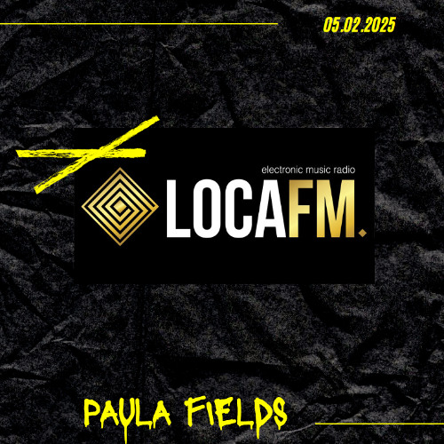 LOCA FM // PAULA FIELDS DJ SET 05.02.2025