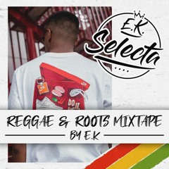 Reggae & Roots Mixtape By E.K