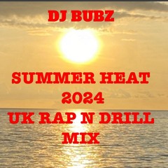 Dj Bubz Summer Heat U.K Rap & Drill Mix