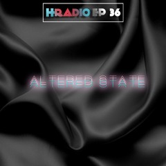 HRADIO EP 36 - Altered State By Sam Shisa