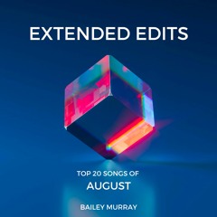 Extended Edits - AUGUST (FREE DOWNLOAD)