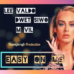 Easy On Me - Adele Kompa remix - Lee Valdo FT Dwet Siwo & MVil