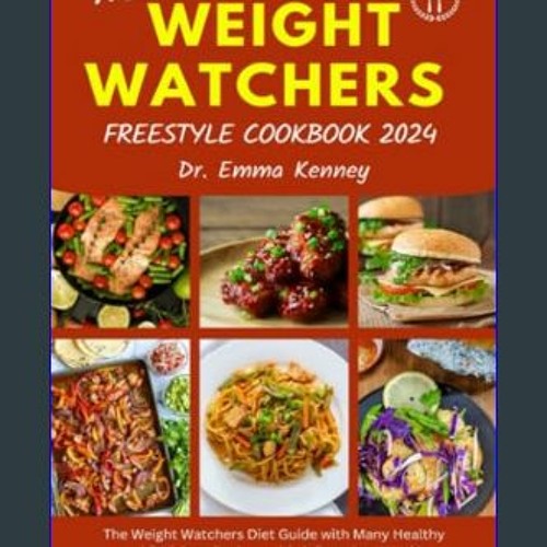 Stream [R.E.A.D P.D.F] ❤ NEW WEIGHT WATCHERS FREESTYLE COOKBOOK 2024: The  Weight Watchers Diet Guide with by CynthiaMcdonald