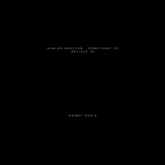 AVALAN ROKSTON - Something to Believe In (Moirai Remix)