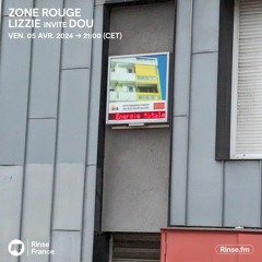 Zone Rouge Lizzie invite Dou - 05 Avril 2024