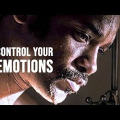 CONTROL YOUR EMOTIONS - Motivational Speech