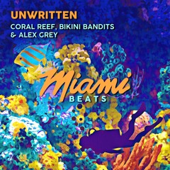 Coral Reef, Bikini Bandits & Alex Grey - Unwritten