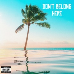 Don't Belong Here - (Prod. Yvng Finxssa)