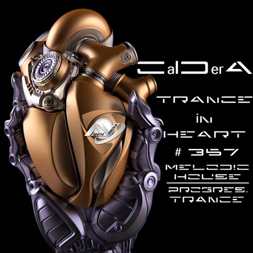 TRANCE IN HEART #357 - CalDerA - Melodic House&ProgressiveTrance