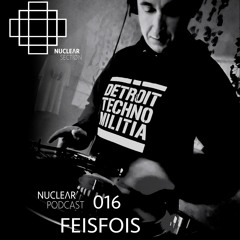 NuclearSection Podcast 016 - FEISFOIS