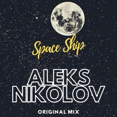 Aleks Nikolov - Space Ship (Original Mix)