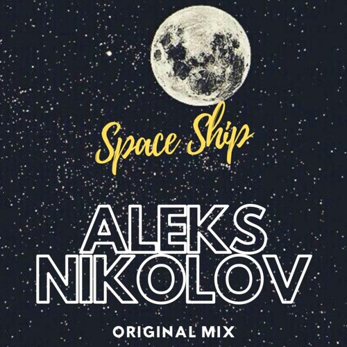 Aleks Nikolov - Space Ship (Original Mix)