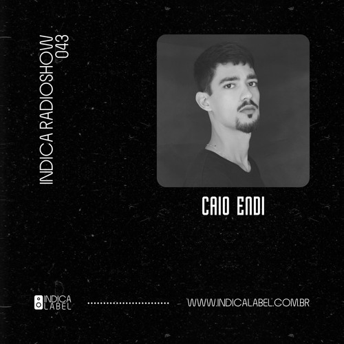 Indica Radioshow 043 - Caio Endi (BR)