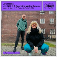NiKi K b2b Sparkling Water Dreams | Life Hacks | Refuge Worldwide | Jan 23