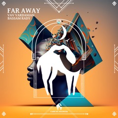 Vav Vardanian, Bassam Rady - Far Away (Cafe De Anatolia)