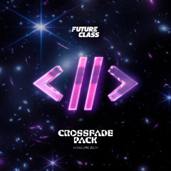 FUTURE CLASS Presents CROSSFADE PACK Vol. 02 (FREE DOWNLOAD)