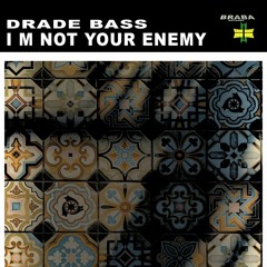 Drade Bass - I'm Not Your Enemy ( Original Mix ) [𝐁𝐔𝐘->𝐅𝐑𝐄𝐄 𝐃𝐋]