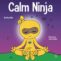 [Download] KINDLE 🖌️ Calm Ninja: A Children’s Book About Calming Your Anxiety Featur