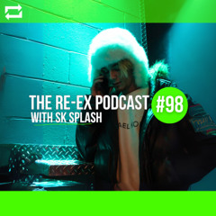 Re-Ex Podcast Episode 98: with S K SPLASH