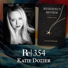 Katie Dozier: Residency Review, Memoir in Verse, Trauma, and Haibun | Rattlecast 354