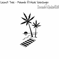 Coconut Tree  Mohombi Ft.Nicole Scherzinger(Dominate&Realize (Edit))