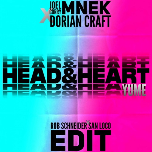 Joel Corry feat. MNEK x Dorian Craft, LVTECE - Head & Heart x Yume (Rob Schneider x San Loco Edit)