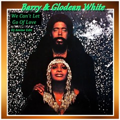 Barry & Glodean White - We Can't Let Go Of Love  (Dj Amine Edit)
