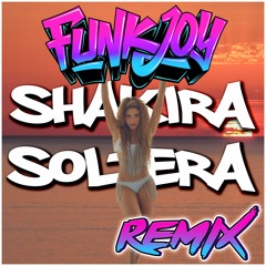 Shakira - Soltera (funkjoy Remix)