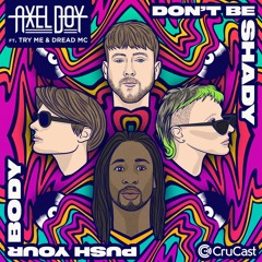 Axel Boy - Don't Be Shady (Ft. Try Me & Dread MC)