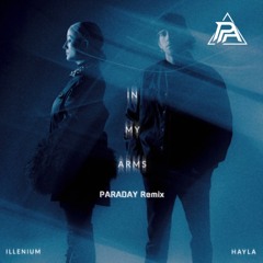 Illenium, HAYLA - In My Arms (PARADAY Remix)