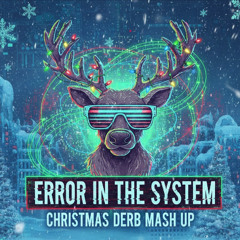 Error In The System - Christmas Derb Mash Up