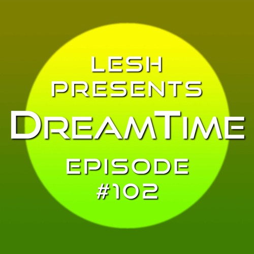 ♫ DreamTime Episode #102