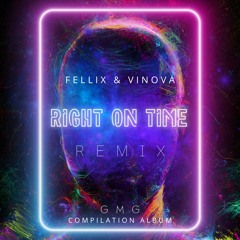 Fellix & Vinova - Right On Time (Remix)