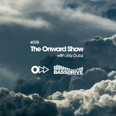 The Onward Show 098 with Jay Dubz on Bassdrive.com