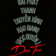 Đài Phát Thanh Truyền Hình Hậu Giang (Độc Quyền ) - DeeTee