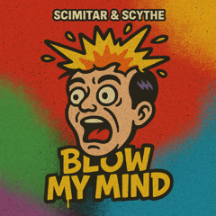 Scimitar & Scythe - Blow my mind