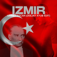 UMMET OZCAN-IZMIR(DEEJAY AYUB EDIT).mp3