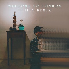 Welcome To London (Philia Remix) Extended