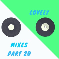 Lovely Mixes Part 20