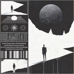 DREAMSTATE w/ BRIGHT IDEAS