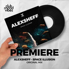 PREMIERE: AlexSheff ─ Space Illusion (Original Mix) [VSA Recordings]