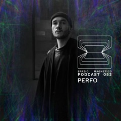 Perfo - Spazio Magnetico Podcast [053]