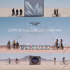 crystallized - Ian Maxx Remix
