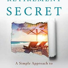 [View] [EBOOK EPUB KINDLE PDF] The Retirement Secret: A Simple Approach to Financial